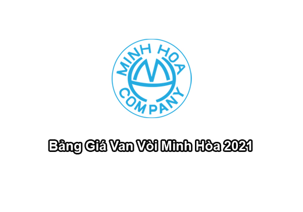 Bảng Báo Giá Van Vòi Minh Hòa 2021- Đại Lý Van Minh Hòa HCM