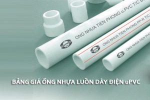 [Cập Nhật Giá] Ống Gen Luồn Dây Điện - Nhựa uPVC Tiền Phong