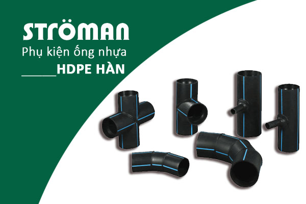 [Giá Tốt] Phụ Kiện HDPE Hàn - Ống Nhựa Stroman