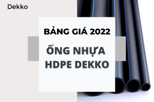 Bảng Giá Ống Nhựa HDPE Dekko 2022 chi tiết- bao giá thị trường