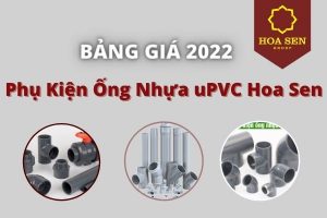 [Tổng hợp] Báo Giá Phụ Kiện Ống Nhựa uPVC Hoa Sen 2022