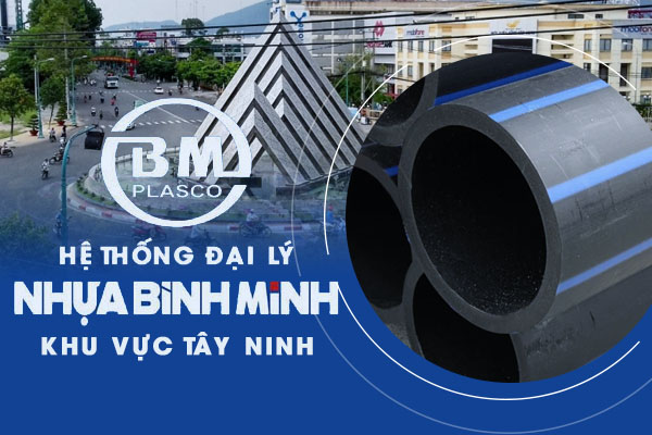 Hệ thống đại lý nhựa Bình Minh khu vực Tây Ninh