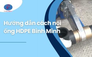 Hướng dẫn cách nối ống HDPE Bình Minh