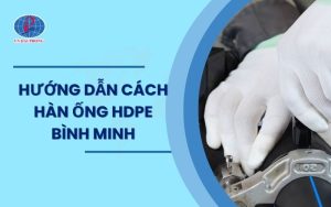 Cách hàn ống HDPE Bình Minh