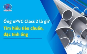Ống uPVC Class 2 là gì