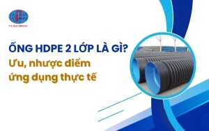 Ống HDPE 2 Lớp Là Gì? Ưu, Nhược Điểm Và Ứng Dụng Thực Tế