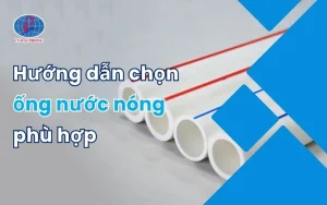 Hướng Dẫn Chọn Ống Nước Nóng Phù Hợp Cho Gia Đình