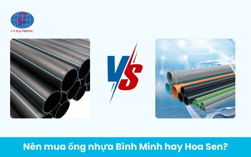 Nên mua ống nhựa Bình Minh hay Hoa Sen