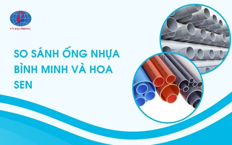 So Sánh Ống Nhựa Bình Minh Và Hoa Sen Thương Hiệu Nào Tốt Hơn