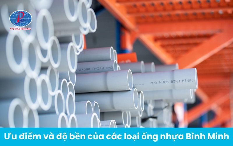Ưu điểm và độ bền của các loại ống nhựa Bình Minh
