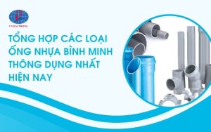 Tổng hợp các loại ống nhựa Bình Minh thông dụng nhất hiện nay